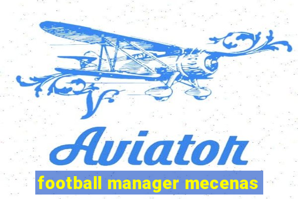 football manager mecenas